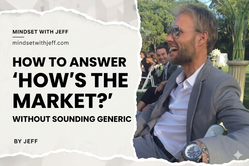 How to Answer “How’s the Market?” in Real Estate | Mindset Matters